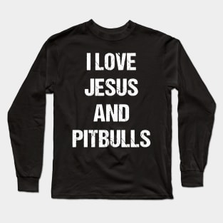 I Love Jesus and Pitbulls Text Based Image Long Sleeve T-Shirt